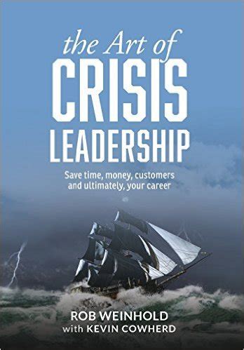 Read Online The Art Of Crisis Leadership Save Time Money Customers And Ultimately Your Career 