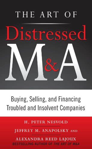 Download The Art Of Distressed M A Buying Selling And Financing Troubled And Insolvent Companies Art Of M A 