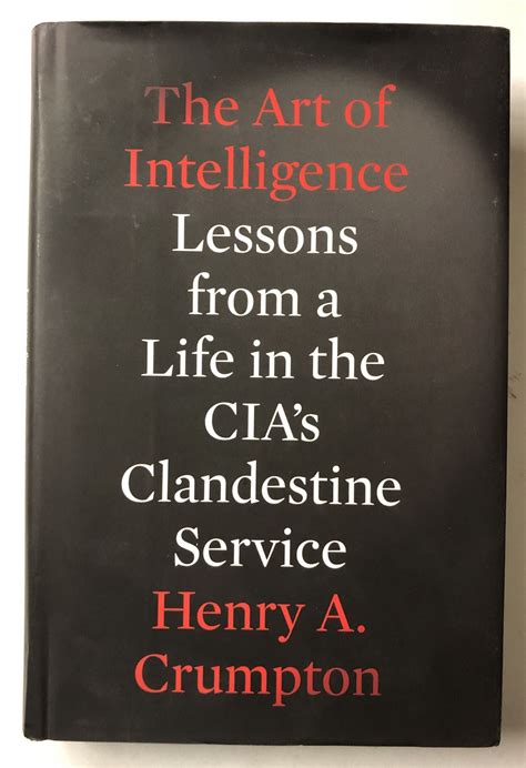 Read The Art Of Intelligence Lessons From A Life In The Cias Clandestine Service 