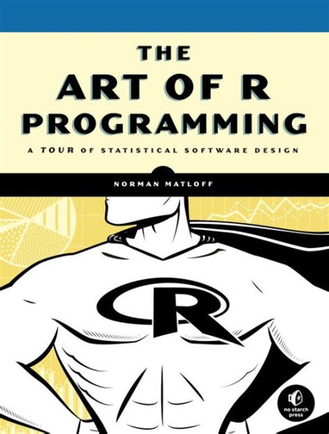 Download The Art Of R Programming A Tour Of Statistical Software Design 