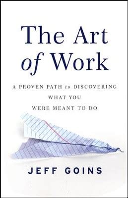 Download The Art Of Work A Proven Path To Discovering What You Were Meant To Do 