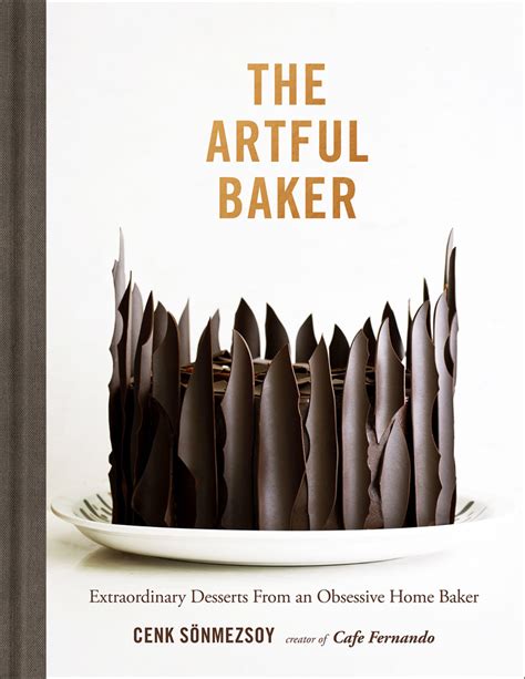 Read The Artful Baker Extraordinary Desserts From An Obsessive Home Baker 