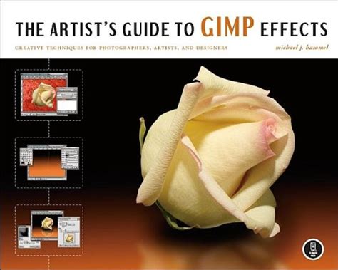 Read The Artists Guide To Gimp Effects Creative Techniques For Photographers Artists And Designers 