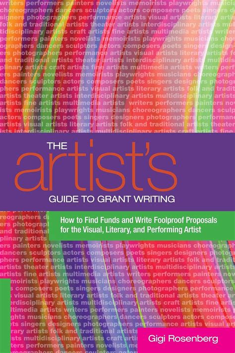 Read The Artists Guide To Grant Writing How To Find Funds And Write Foolproof Proposals For The Visual Literary And Performance Artist 