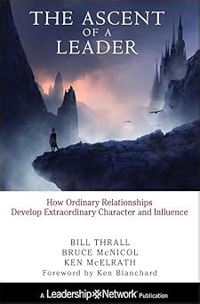 Full Download The Ascent Of A Leader How Ordinary Relationships 