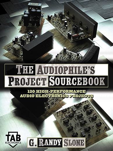 Read Online The Audiophiles Project Sourcebook 120 High Performance Audio Electronics Projects Tab Electronics 