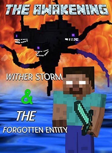 Full Download The Awakening Wither Storm The Forgotten Entity An Unofficial Minecraft Adventure Minecraft Mobs Battle Book 4 