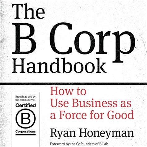 Download The B Corp Handbook How To Use Business As A Force For Good 
