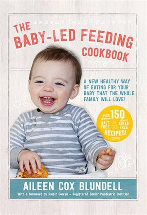 Read The Baby Led Feeding Cookbook A New Healthy Way Of Eating For Your Baby That The Whole Family Will Love 