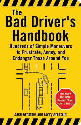 Read The Bad Drivers Handbook Hundreds Of Simple Maneuvers To Frustrate Annoy And Endanger Those Arou 
