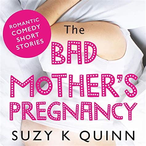 Download The Bad Mother Begins Also Sold As Bad Mothers Pregnancy Romantic Comedy Short Story 
