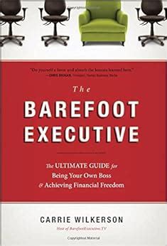 Full Download The Barefoot Executive The Ultimate Guide For Being Your Own Boss Achieving Financial Freedom Hardback Common 