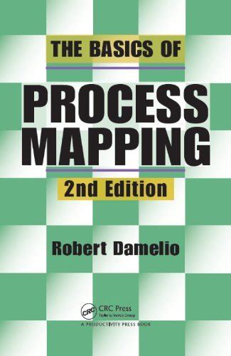 Full Download The Basics Of Process Mapping 2Nd Edition By Damelio Robert Published By Productivity Press 2Nd Second Edition 2011 Paperback 