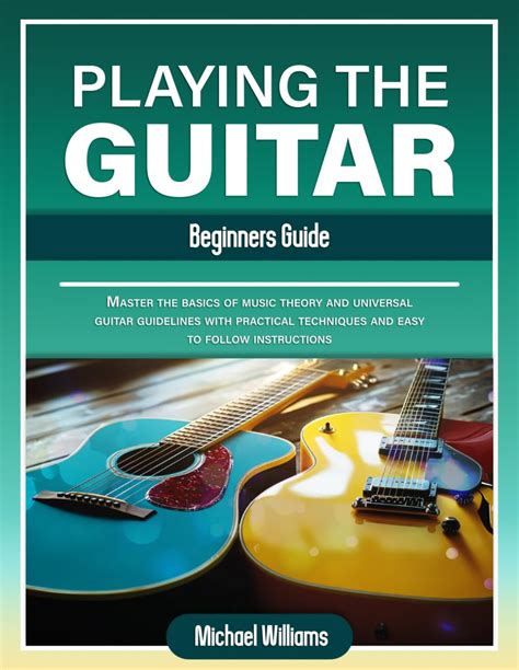 Read The Beginners Guide To Playing Guitar 