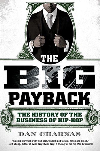 Read Online The Big Payback The History Of The Business Of Hip Hop 