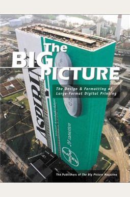 Read The Big Picture The Design Formatting Of Large Format Digital Printing 