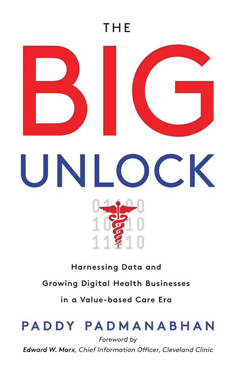 Read The Big Unlock Harnessing Data And Growing Digital Health Businesses In A Value Based Care Era 