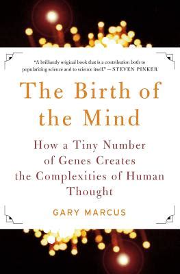 Read The Birth Of Mind How A Tiny Number Genes Creates Complexities Human Thought Gary F Marcus 