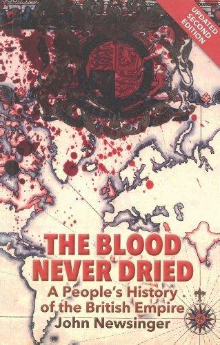 Read Online The Blood Never Dried A Peoples History Of The British Empire 