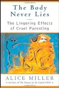 Download The Body Never Lies The Lingering Effects Of Cruel Parenting 