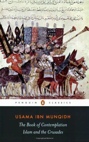 Read The Book Of Contemplation Islam And The Crusades Penguin Classics 