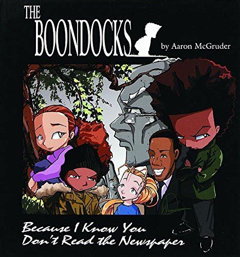 Read Online The Boondocks Because I Know You Dont Read The Newspaper 