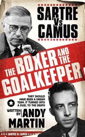 Read The Boxer And The Goal Keeper Sartre Versus Camus 