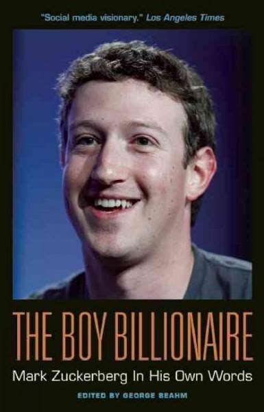 Read The Boy Billionaire Mark Zuckerberg In His Own Words In Their Own Words 