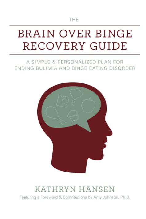 Full Download The Brain Over Binge Recovery Guide A Simple And Personalized Plan For Ending Bulimia And Binge Eating Disorder 