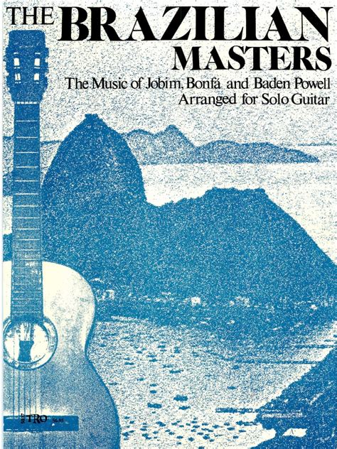 Read Online The Brazilian Masters The Music Of Jobim Bonfa And More For Solo Guitar Guitar Solo 