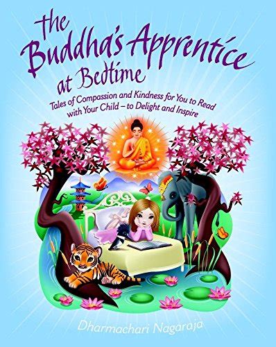 Read The Buddhas Apprentice At Bedtime Tales Of Compassion And Kindness For You To Read With Your Child To Delight And Inspire 