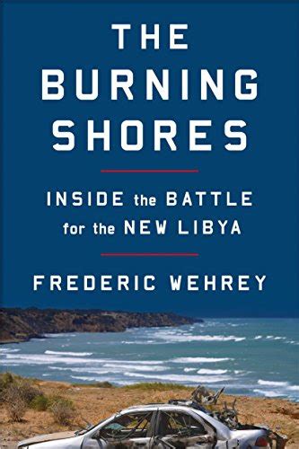 Full Download The Burning Shores Inside The Battle For The New Libya 