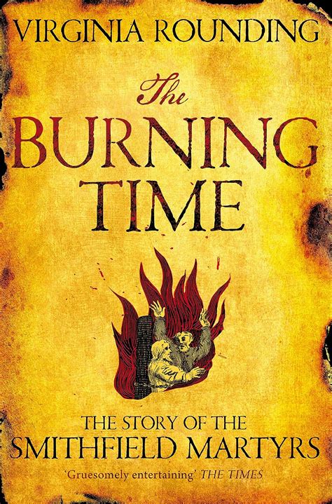 Full Download The Burning Time The Story Of The Smithfield Martyrs 