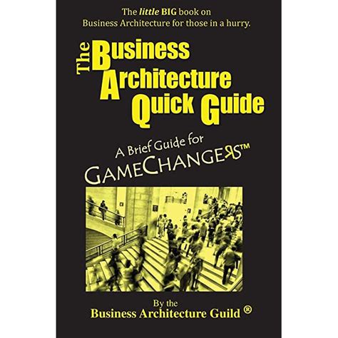 Read Online The Business Architecture Quick Guide A Brief Guide For Gamechangers 