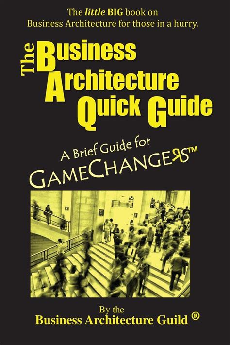 Read Online The Business Architecture Quick Guide A Brief Guide For Gamechangers 