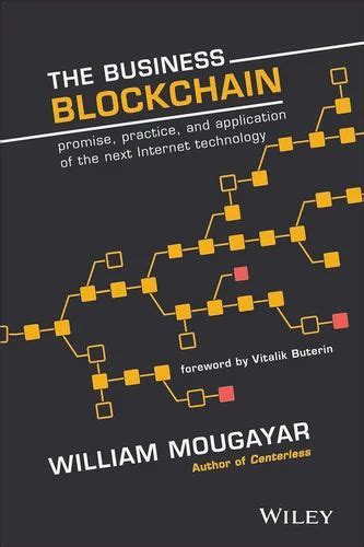 Read The Business Blockchain Promise Practice And Application Of The Next Internet Technology 