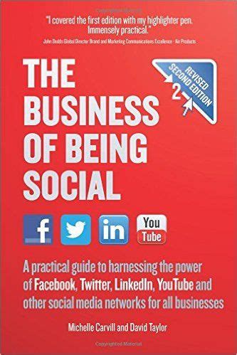 Read Online The Business Of Being Social A Practical Guide To Harnessing The Power Of Facebook Twitter Linkedin Youtube For All Businesses 