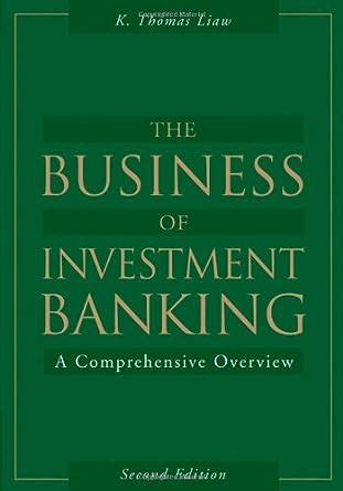 Read Online The Business Of Investment Banking A Comprehensive Overview 