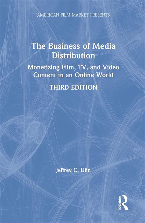 Read The Business Of Media Distribution Monetizing Film Tv And Video Content Jeffrey C Ulin 