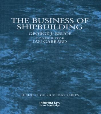 Full Download The Business Of Shipbuilding By George Bruce 