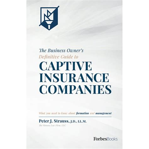 Download The Business Owners Definitive Guide To Captive Insurance Companies What You Need To Know About Formation And Management 
