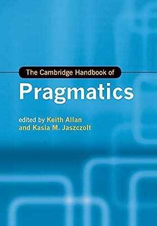 Download The Cambridge Handbook Of Pragmatics Cambridge Handbooks In Language And Linguistics 