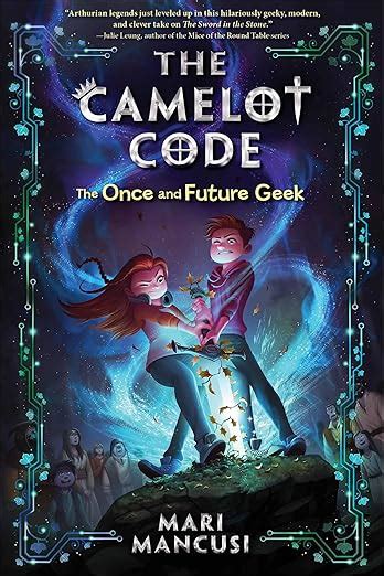 Read Online The Camelot Code Book 1 The Once And Future Geek Fiction Middle Grade 