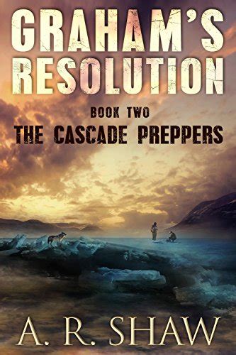 Download The Cascade Preppers A Post Apocalyptic Survival Thriller Grahams Resolution Book 2 
