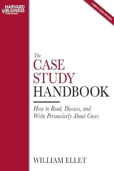 Read The Case Study Handbook How To Read Discuss And Write Persuasively About Cases 