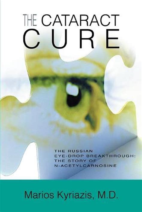 Read Online The Cataract Cure The Russian Eye Drop Breakthrough The Story Of N Acetylcarnosine 