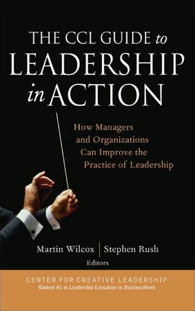 Read Online The Ccl Guide To Leadership In Action How Managers And Organizations Can Improve The Practice Of Leadership 