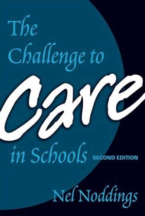 Download The Challenge To Care In Schools An Alternative Approach To Education Second Edition Advances In Contemporary Educational Thought Series 