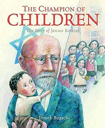 Read The Champion Of Children The Story Of Janusz Korczak 