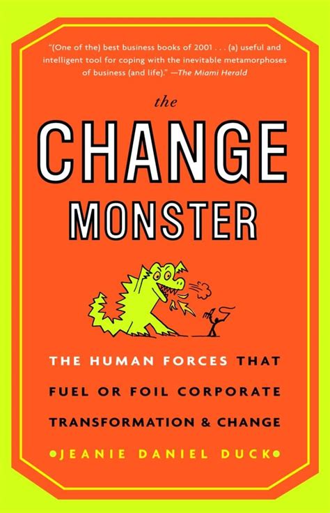 Read The Change Monster The Human Forces That Fuel Or Foil Corporate Transformation And Change 